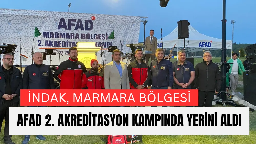 İNDAK, MARMARA BÖLGESİ AFAD 2. AKREDİTASYON KAMPINDA YERİNİ ALDI.