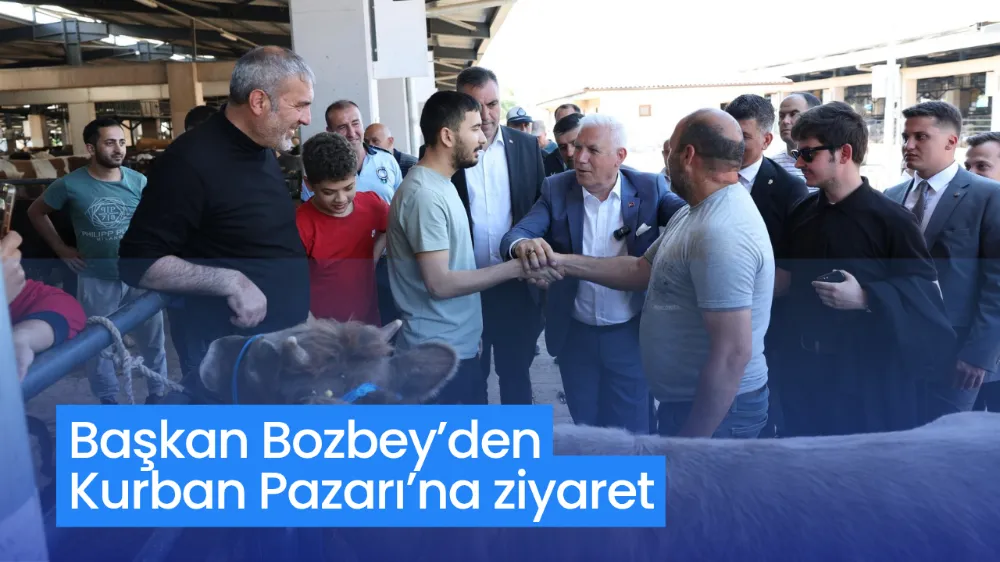 Başkan Bozbey’den Kurban Pazarı’na ziyaret