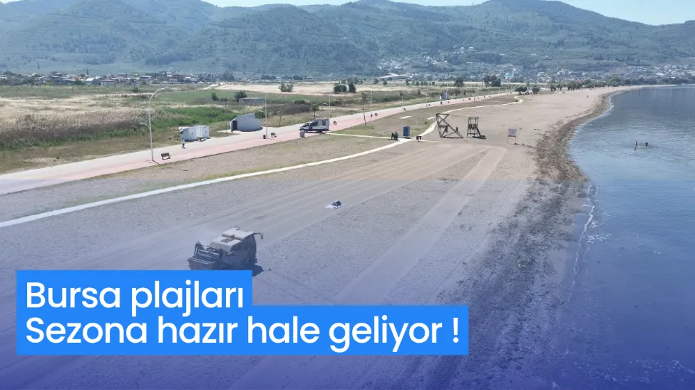 Bursa plajları sezona hazır hale geliyor