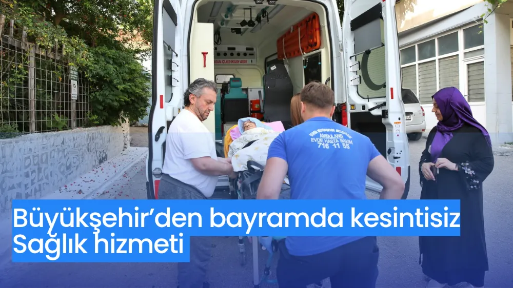 Büyükşehir’den bayramda kesintisiz sağlık hizmeti