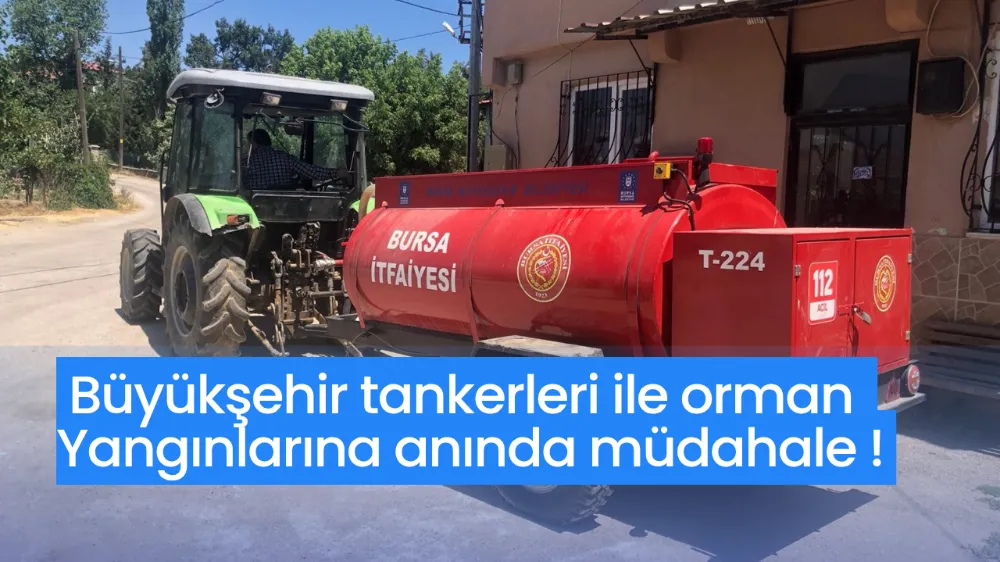 Büyükşehir tankerleri ile orman yangınlarına anında müdahale