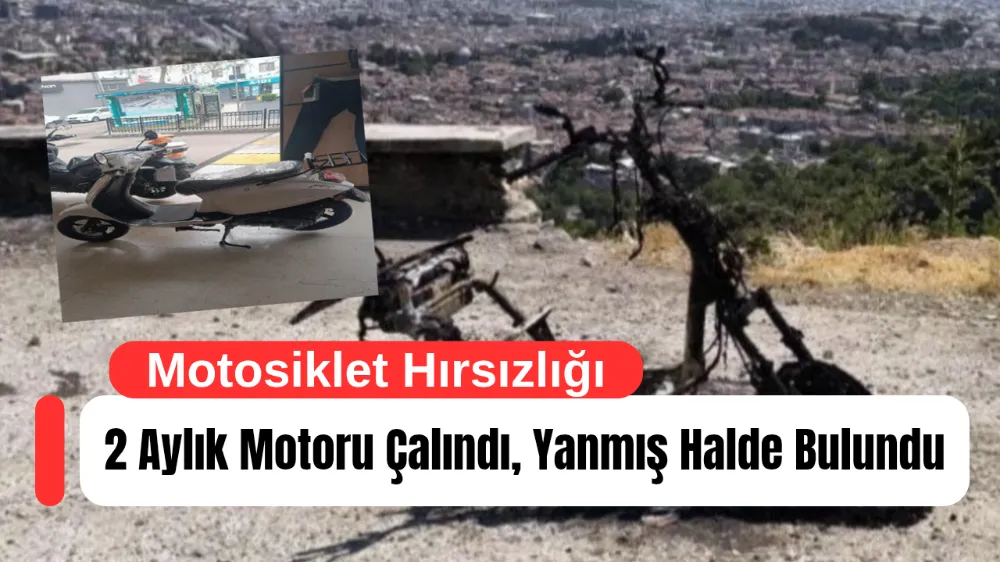 Motosiklet Hırsızlığı: 2 Aylık Motoru Çalındı, Yanmış Halde Bulundu