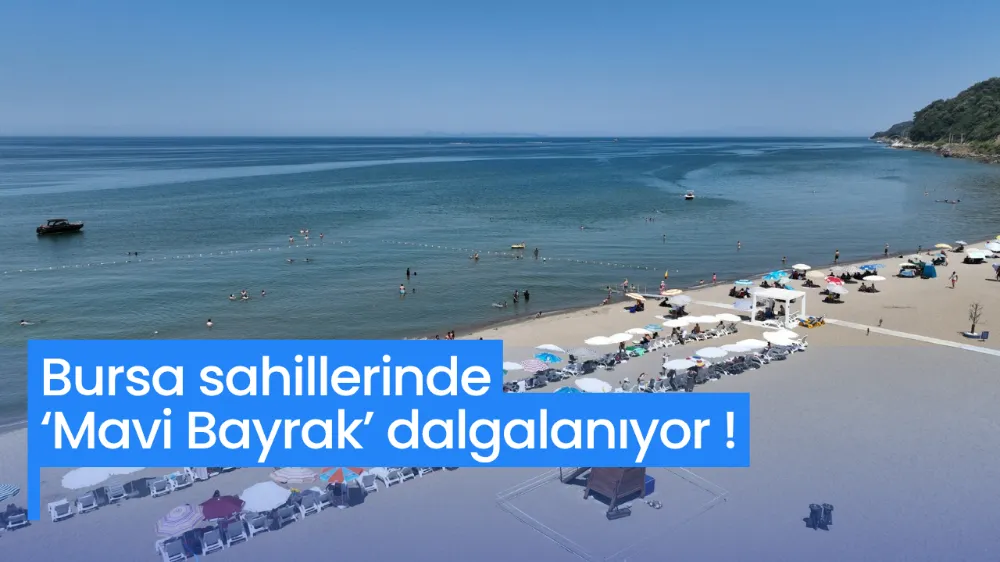 Bursa sahillerinde ‘Mavi Bayrak’ dalgalanıyor