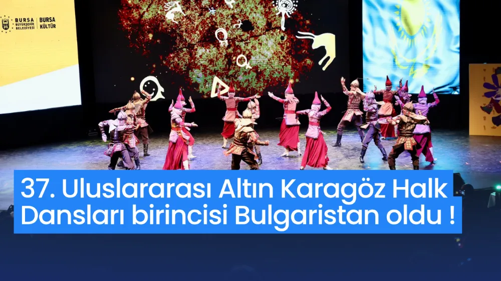 37. Uluslararası Altın Karagöz Halk Dansları birincisi Bulgaristan oldu