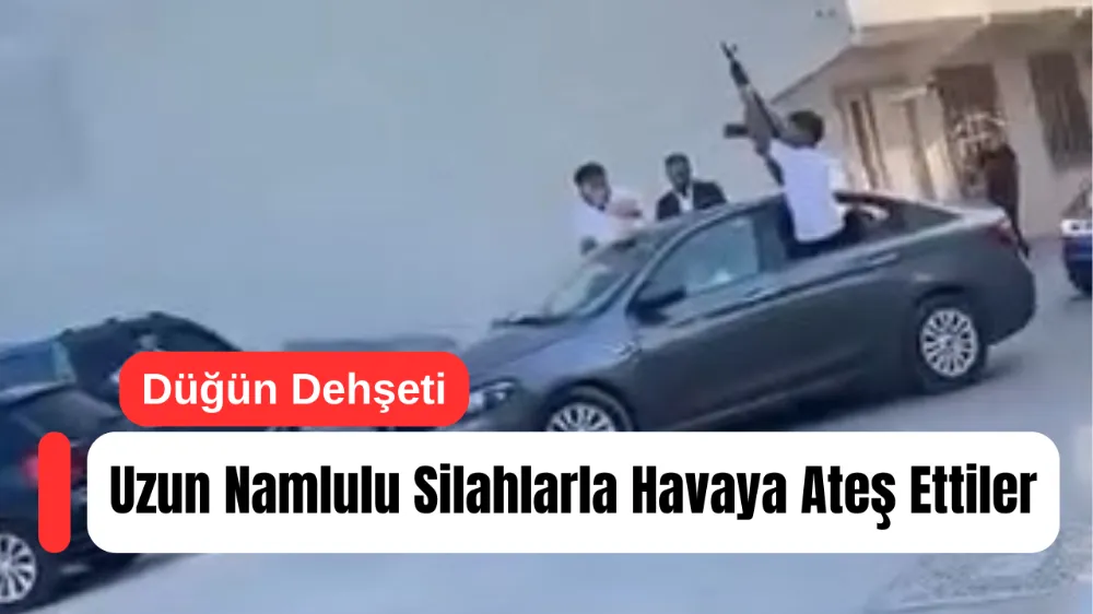 Düğün Dehşeti: Uzun Namlulu Silahlarla Havaya Ateş Ettiler