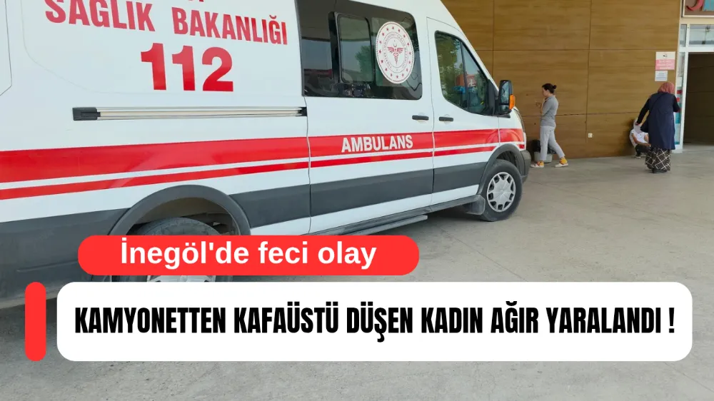 Kamyonetten kafaüstü düşen kadın yaralandı !