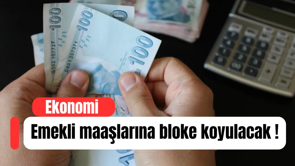 Emekli Maaşına Bloke Yolu Açıldı !