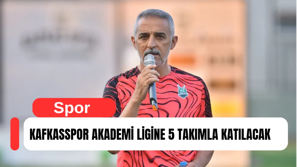 KAFKASSPOR AKADEMİ LİGİNE 5 TAKIMLA KATILACAK