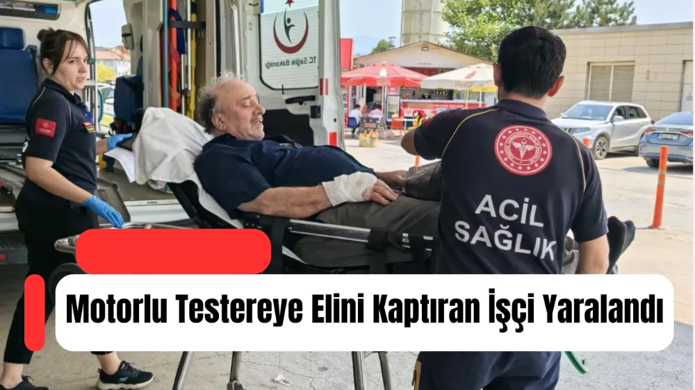 Motorlu Testereye Elini Kaptıran İşçi Yaralandı