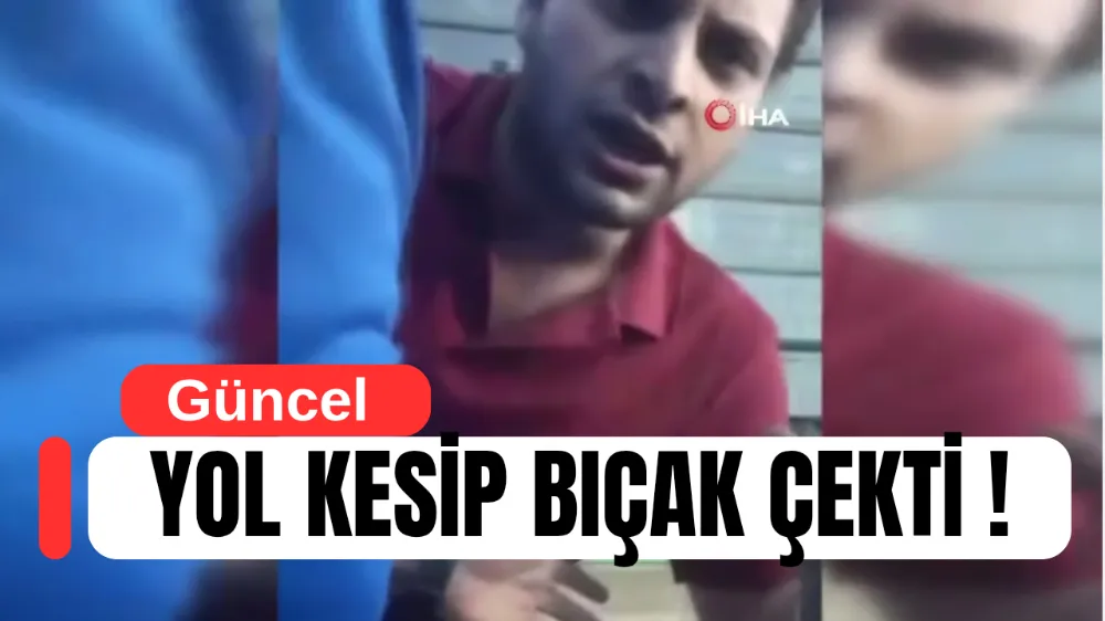 Yol Verme Tartışması Bıçaklı Kavgaya Dönüştü