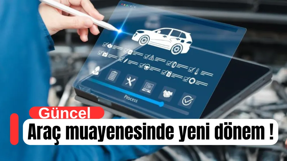 Araç Muayenesinde Yeni Dönem