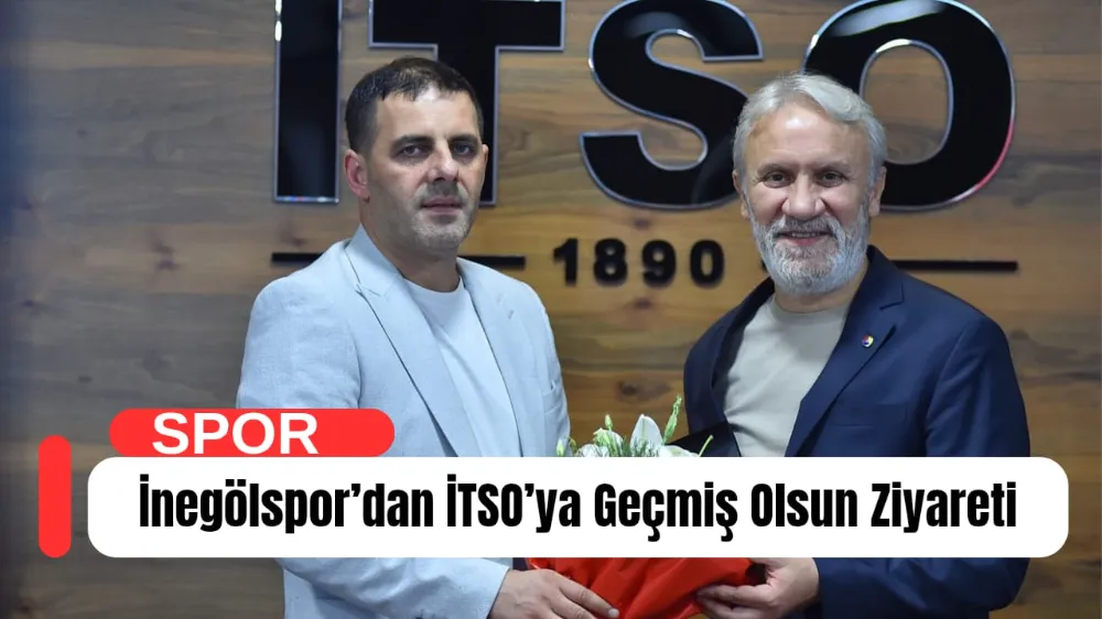 İnegölspor’dan İTSO’ya Geçmiş Olsun Ziyareti