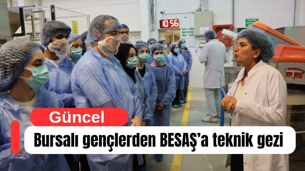 Bursalı gençlerden BESAŞ’a teknik gezi