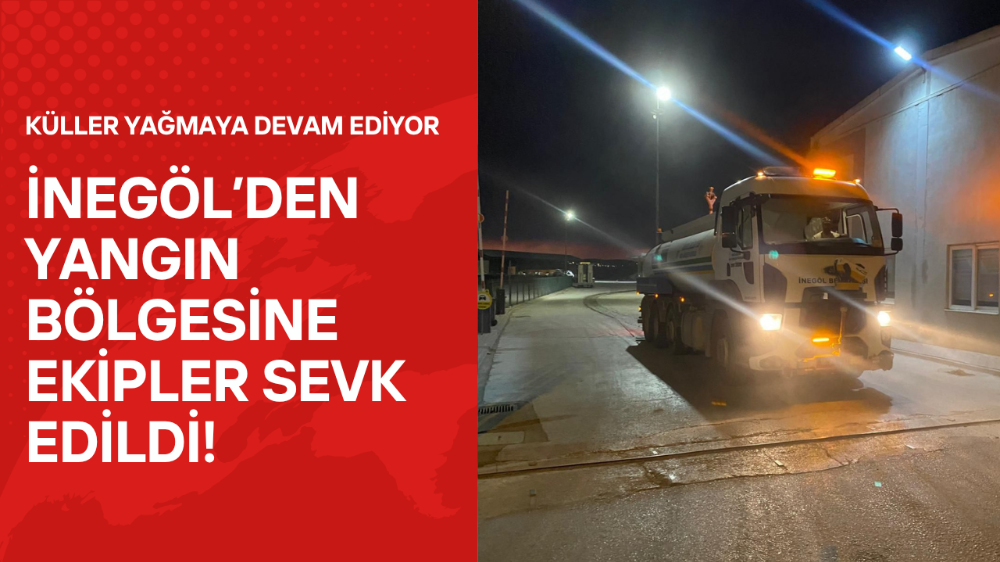 İnegöl Belediyesi’nden Orman Yangınlarına Destek