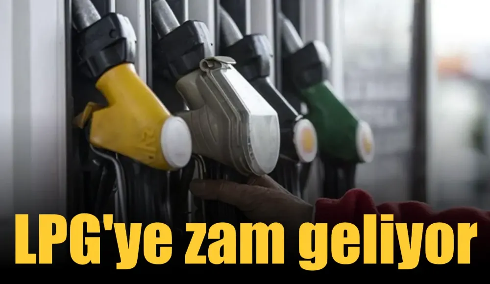 LPG’ye Zam Geliyor: Bu Gece Yarısından İtibaren Geçerli