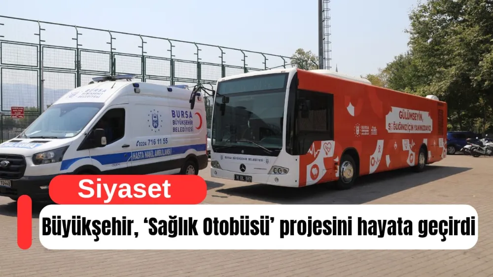 Büyükşehir, ‘Sağlık Otobüsü’ projesini hayata geçirdi