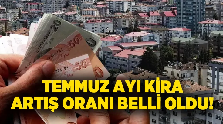 Temmuz Ayı Kira Artış Oranı ve Zamlar Belli Oldu