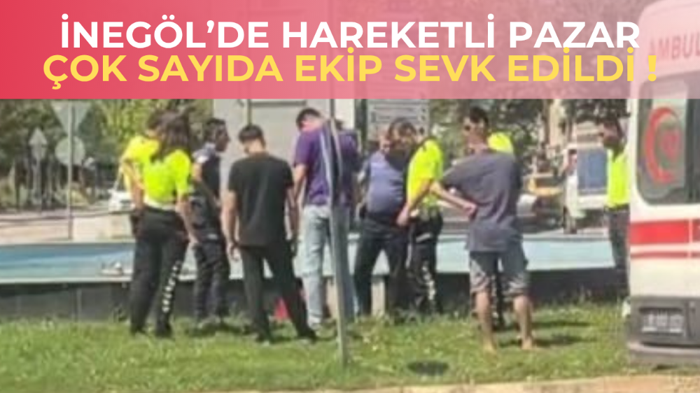 İnegöl’de hareketlilik! 