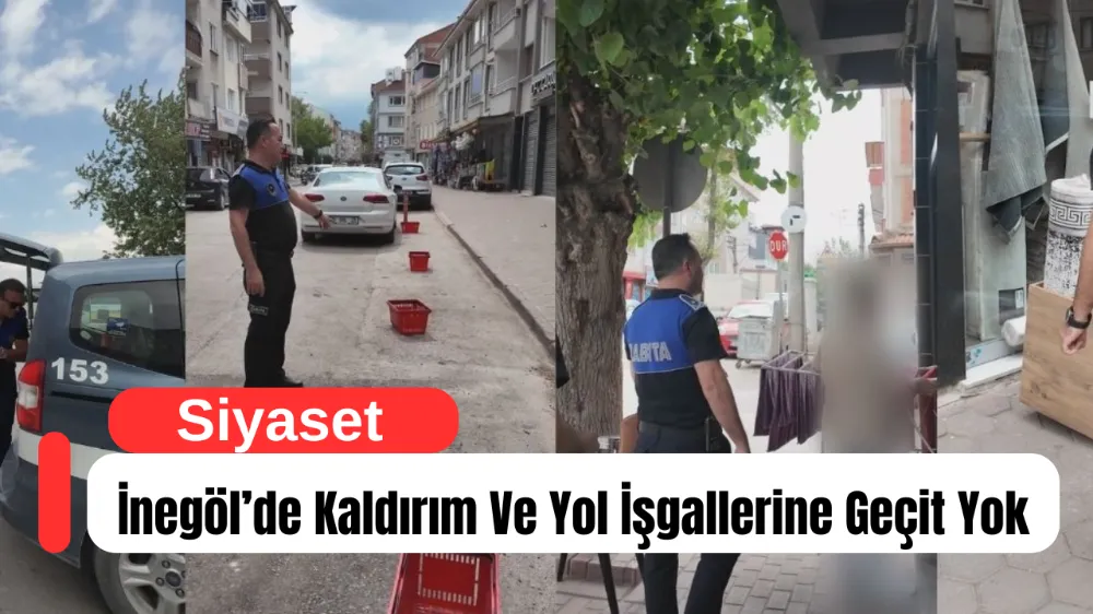 İnegöl’de Kaldırım Ve Yol İşgallerine Geçit Yok