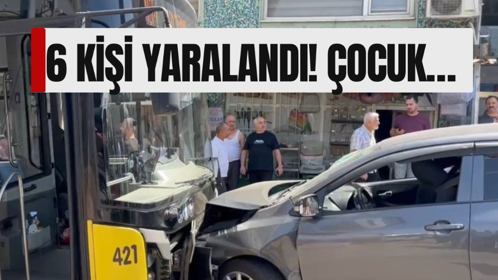 Otomobil, belediye otobüsüyle çarpıştı: 1’i çocuk 6 yaralı