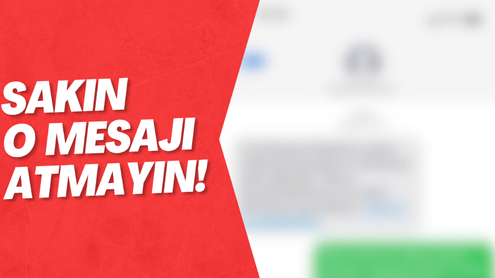 O mesajı atarsanız hapise girebilirsiniz!