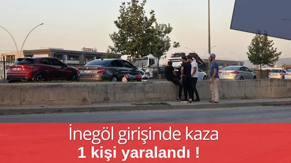 İnegöl girişinde kaza 1 kişi yaralandı !