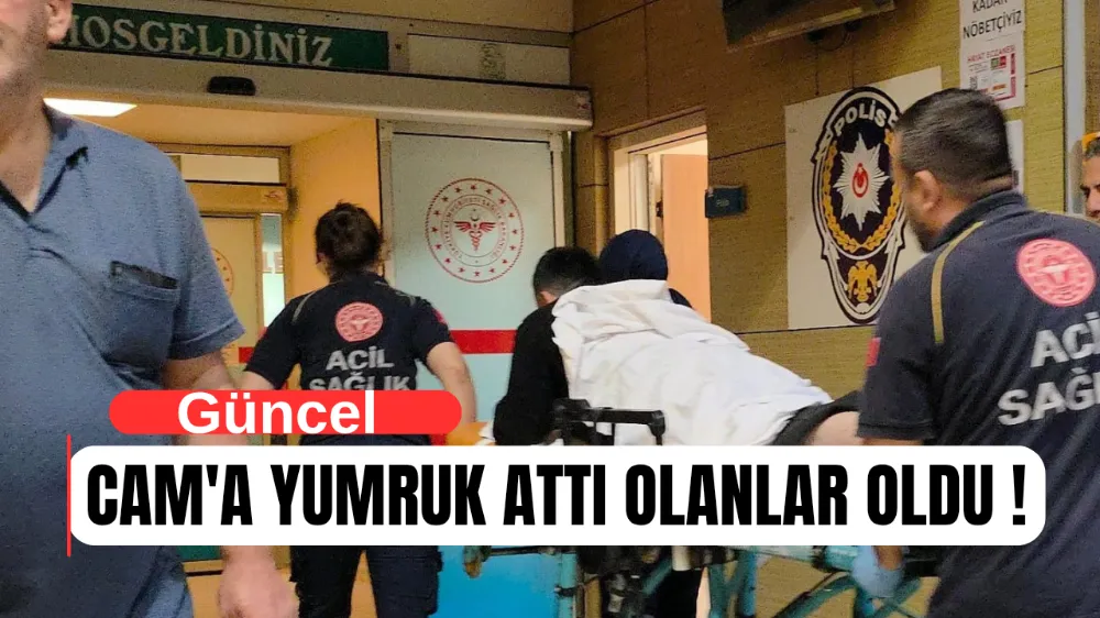 Cam yumruk attı hastanelik oldu !