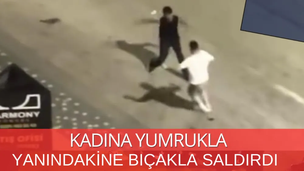 Bıçaklı Kavga Kamerada: Kadını ve Arkadaşını Darp Etti