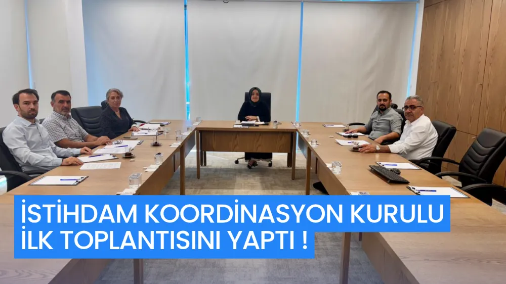 İstihdam Koordinasyon Kurulu İlk Toplantısını Yaptı 