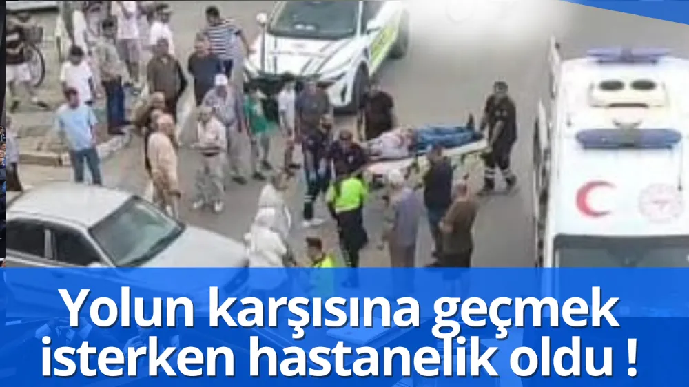 Yolun karşısına geçmek isterken otomobil çarptı !