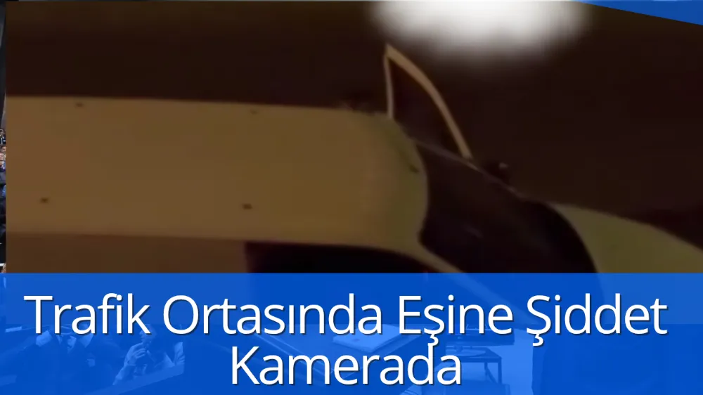 Trafik Ortasında Eşine Şiddet Kamerada