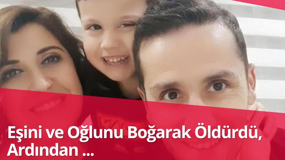 Eşini ve Oğlunu Boğarak Öldürdü, İntihara Kalkıştı