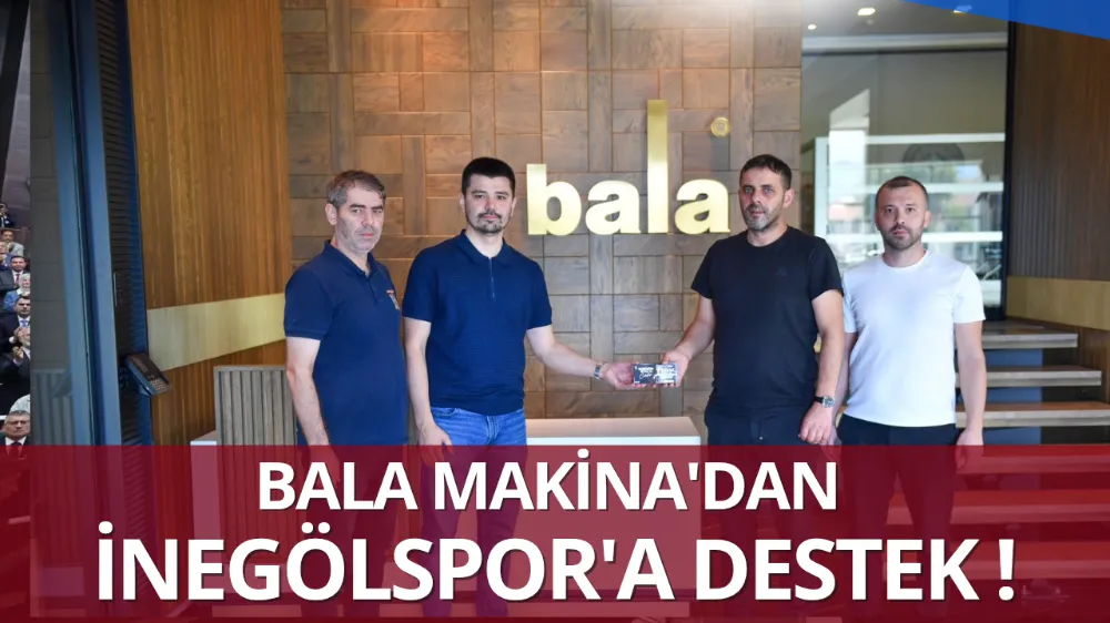 BALA MAKİNA’DEN İNEGÖLSPOR