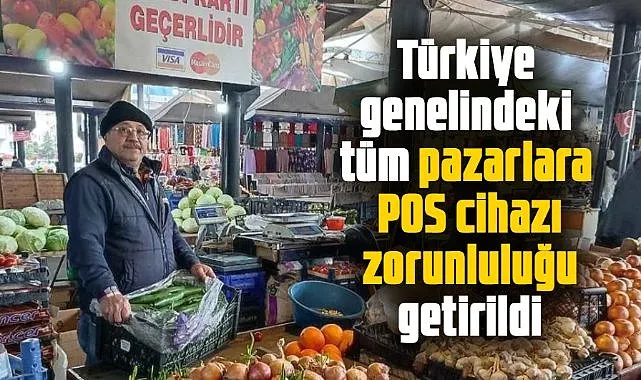 Türkiye Genelindeki Tüm Pazarlara POS Cihazı Zorunluluğu Getirildi