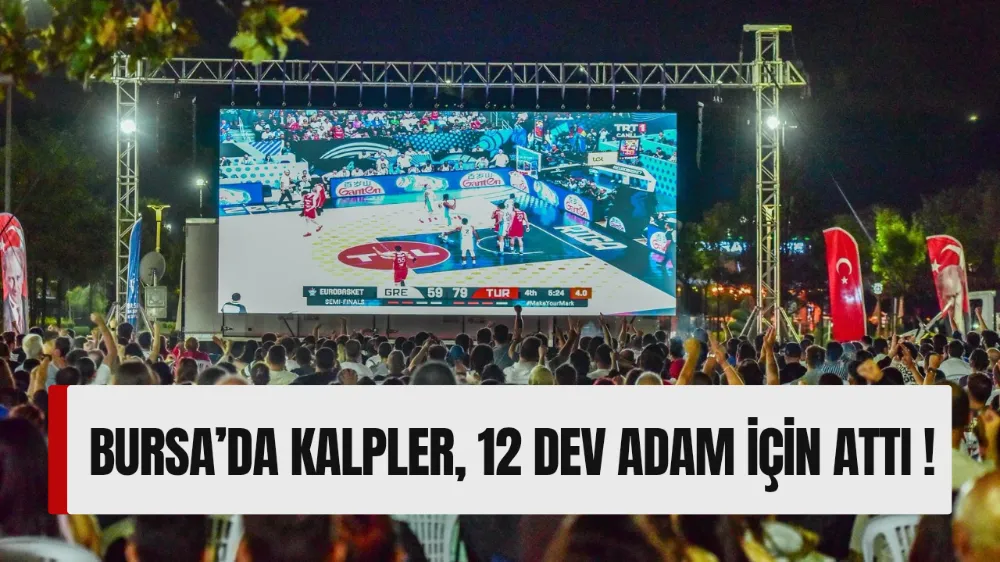 BURSA’DA KALPLER, 12 DEV ADAM İÇİN ATTI