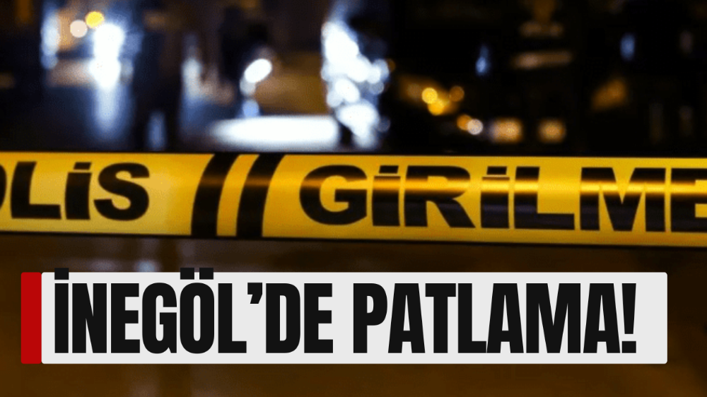 İnegöl’de patlama! Bir kadın yaralandı 