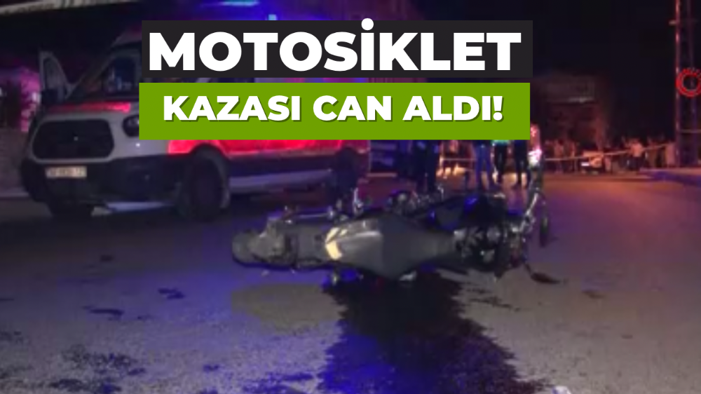 Motosiklet kazası can aldı!
