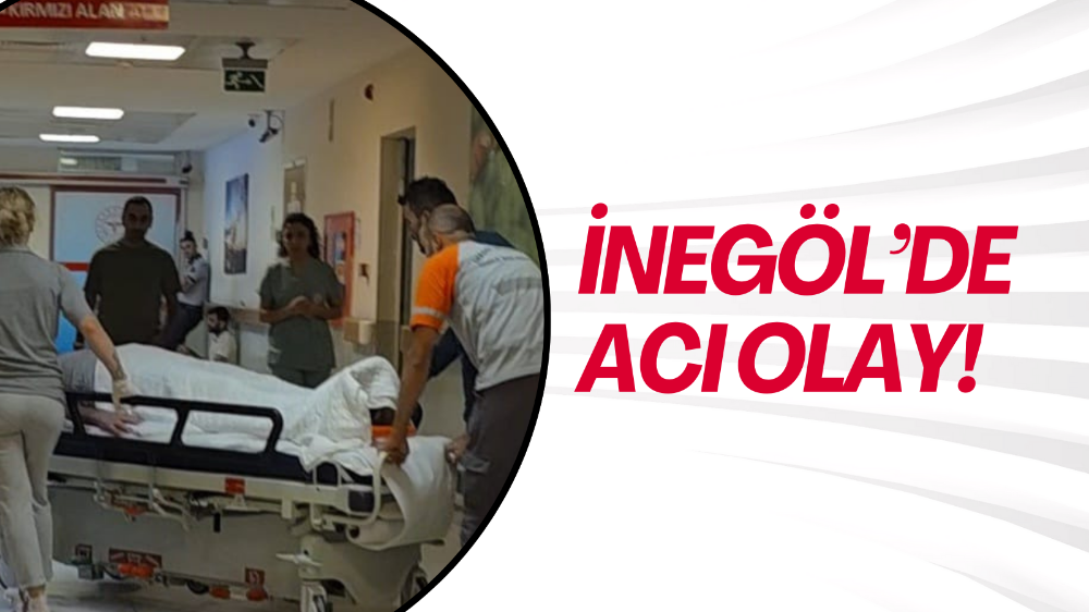İnegöl’de acı olay!