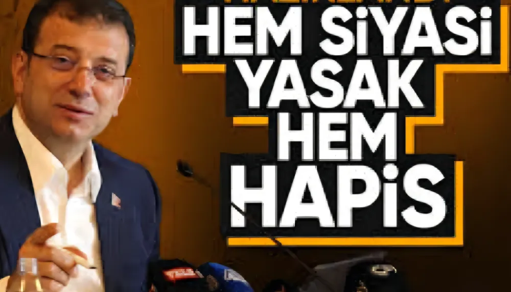 Ekrem İmamoğlu’na Siyasi Yasak