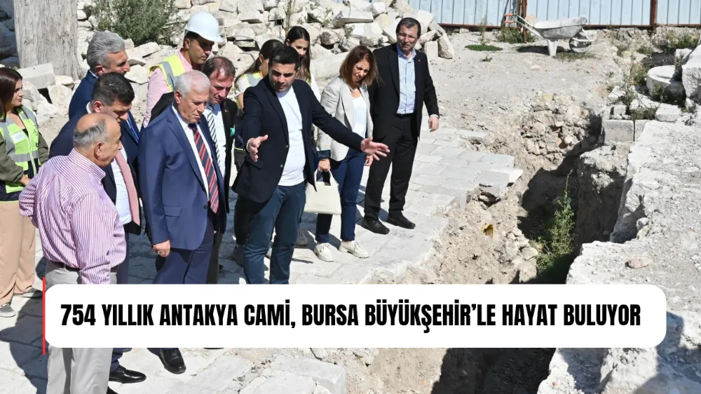 754 YILLIK ANTAKYA CAMİ, BURSA BÜYÜKŞEHİR’LE HAYAT BULUYOR