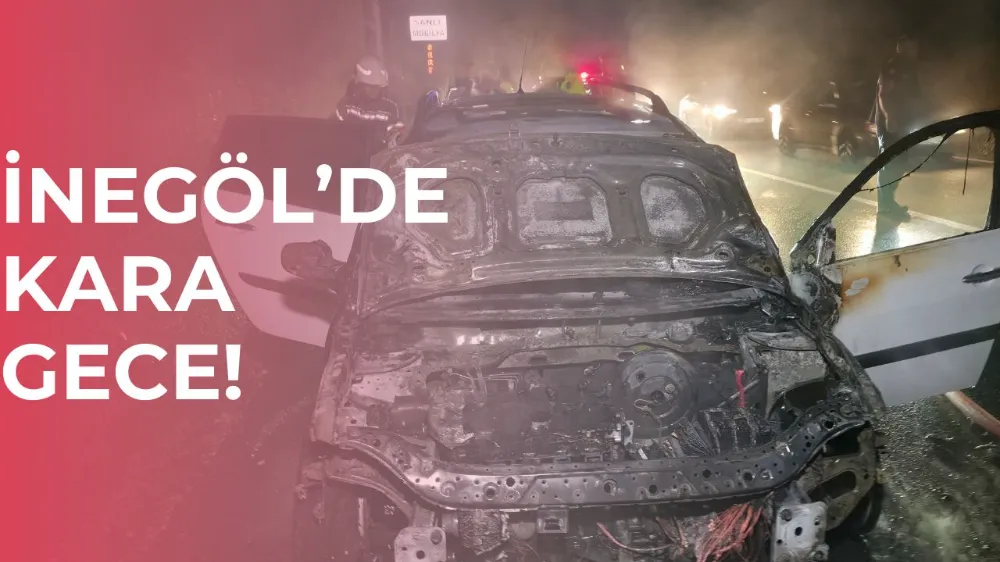 Bursa-İnegöl Yolunda Araç Alev Alev Yandı