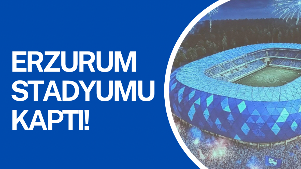 Erzurum’a Yeni Stadyum Geliyor