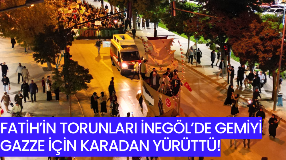 İnegöllüler Gazze için sokaklara döküldü!