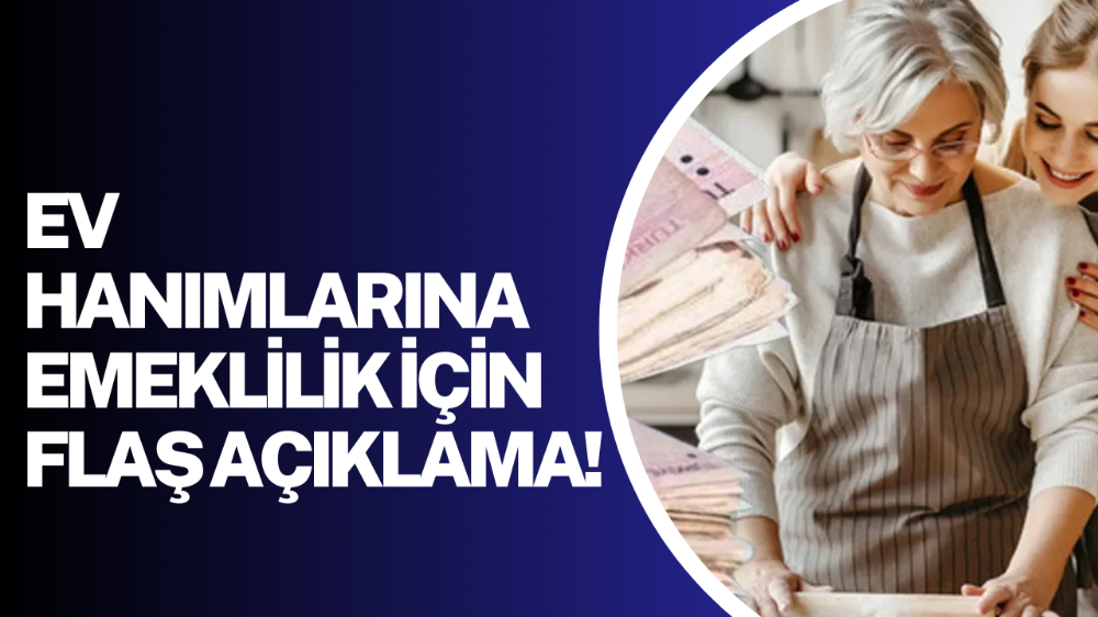 Ev kadınlarına emeklilik müjdesi! Kimler yaralanabilecek?