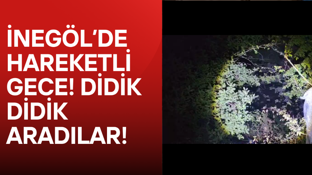 İnegöl’de didik didik arandı!