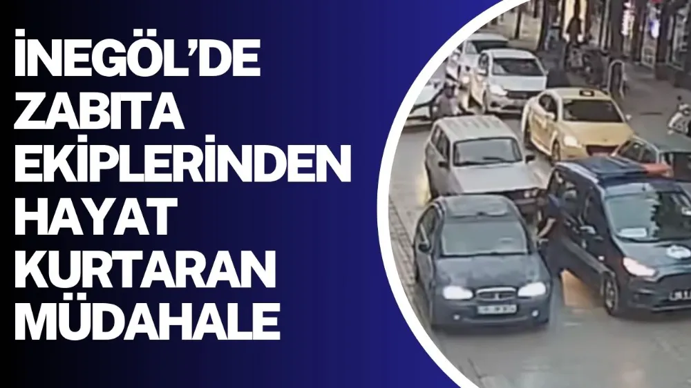 İnegöl’de zabıta ekiplerinden hayat kurtaran müdahale