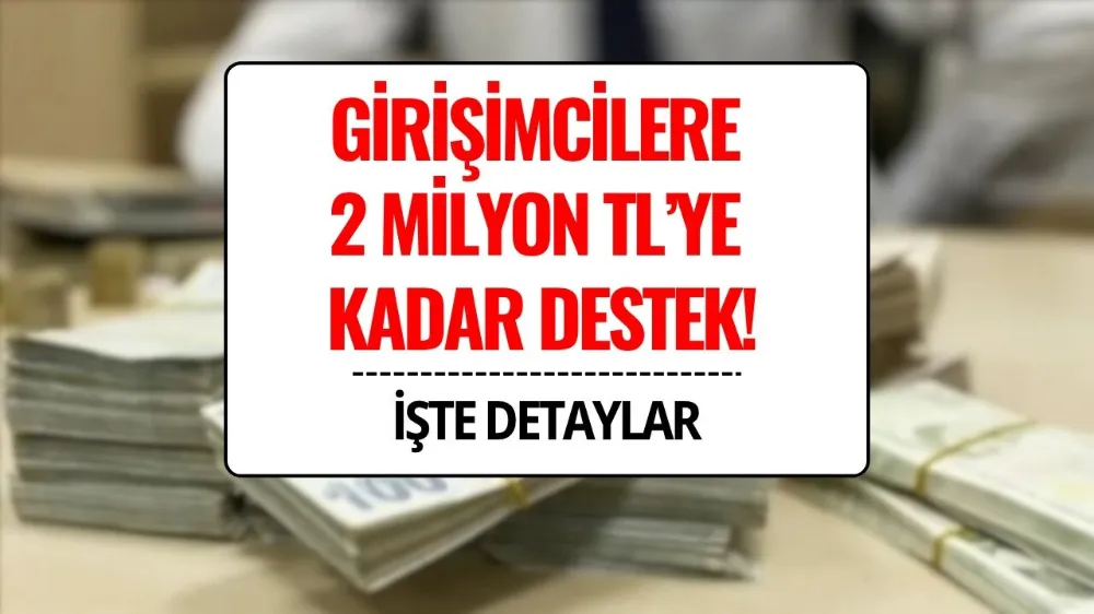 Girişimcilere 2 Milyon Liraya Kadar Destek