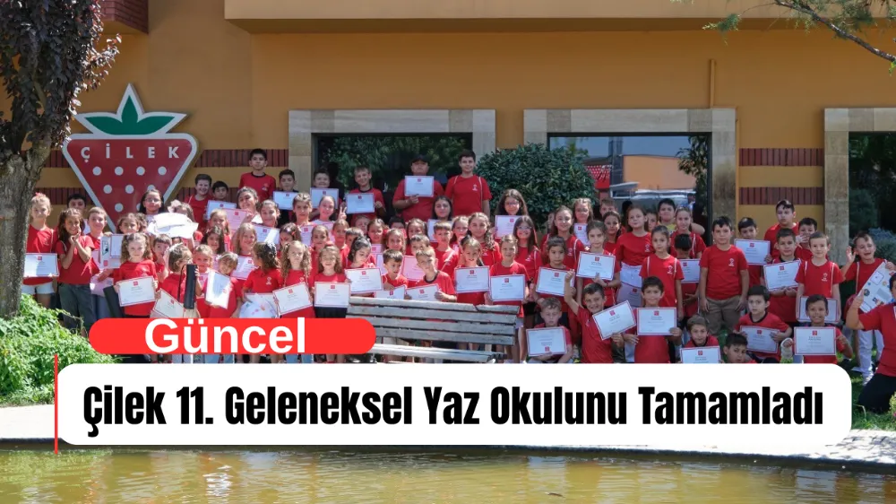 Çilek 11. Geleneksel Yaz Okulunu Tamamladı
