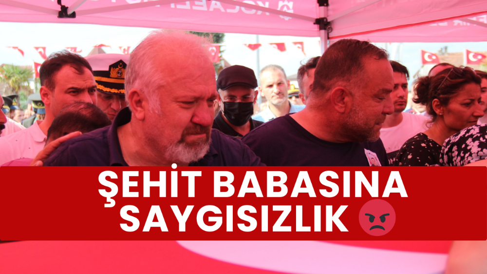 Şehit babasına saygısızlık iddiası