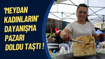 ‘MEYDAN KADINLARIN’ DAYANIŞMA PAZARI DOLDU TAŞTI